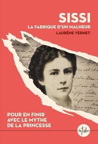 Sissi, la fabrique d'un malheur